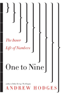 One to Nine: The Inner Life of Numbers - Hodges, Andrew, Dr.