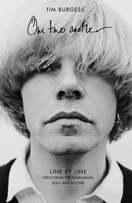 One Two Another: Line By Line: Lyrics from The Charlatans, Solo and Beyond - Burgess, Tim