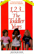 One Two Three the Toddler Years - Zande, Irene Van De, and Santa Cruz Toddler Care Center, and Van Der Zande, Irene
