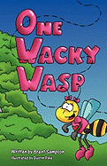 One Wacky Wasp: The Perfect Children's Book for Kids Ages 3-6 Who Are Learning to Read