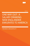 One Way Out: A Salary-Drawing New-Englander Emigrates to America