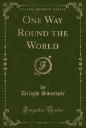 One Way Round the World (Classic Reprint)