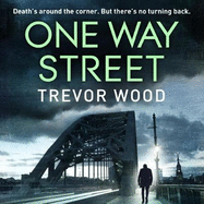 One Way Street: A gritty and addictive crime thriller. For fans of Val McDermid and Ian Rankin
