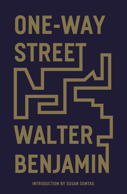 One-Way Street: And Other Writings - Benjamin, Walter, and Sontag, Susan (Introduction by), and Jephcott, Edmund (Translated by)