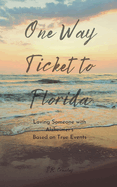 One Way Ticket to Florida: Loving Someone with Alzheimer's