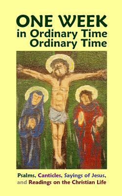 One Week in Ordinary Time - Wolf, Stephen Joseph (Compiled by)