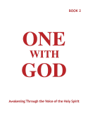 One with God: Awakening Through the Voice of the Holy Spirit - Book 2