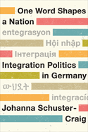 One Word Shapes a Nation: Integration Politics in Germany