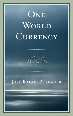One World Currency: The Globe - Abinader, Jos Rafael