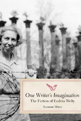 One Writer's Imagination: The Fiction of Eudora Welty - Marrs, Suzanne