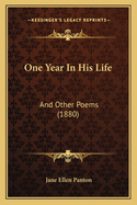 One Year in His Life: And Other Poems (1880)