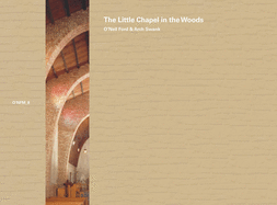 O'Neil Ford & Arch Swank: The Little Chapel in the Woods: Volume 8