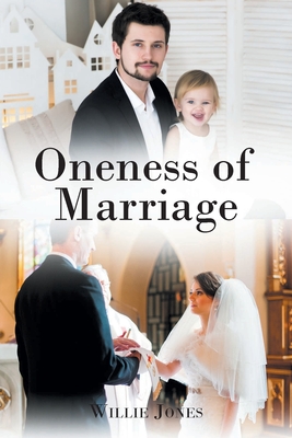 Oneness of Marriage - Jones, Willie