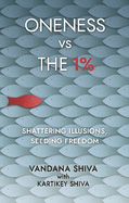 Oneness vs The 1%: Shattering Illusions, Seeding Freedom