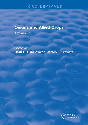 Onions and Allied Crops: 3 volume set - Brewster, James L. (Editor), and Rabinowitch, Haim D. (Editor)