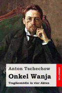 Onkel Wanja: Tragikomdie in vier Akten