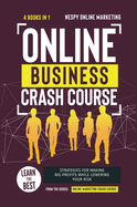 Online Business Crash Course [4 in 1]: Learn the Best Strategies for Making Big Profits While Lowering Your Risk