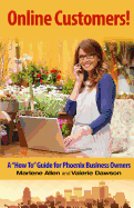 Online Customers!: A How To Guide for Phoenix Business Owners