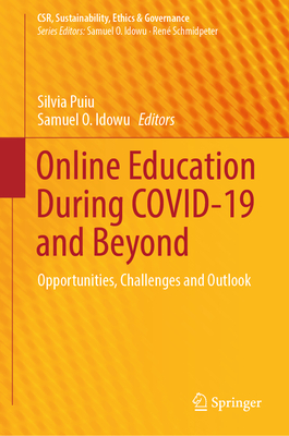 Online Education During COVID-19 and Beyond: Opportunities, Challenges and Outlook - Puiu, Silvia (Editor), and Idowu, Samuel O. (Editor)