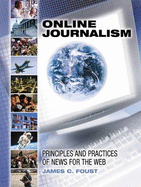 Online Journalism: Principles and Practices of News for the Web / - Foust, James C