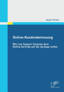 Online-Kundenbetreuung: Wie Live Support Systeme dem Online-Vertrieb auf die Sprnge helfen