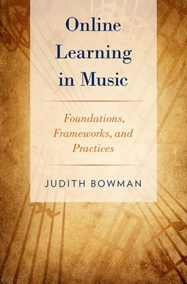 Online Learning in Music: Foundations, Frameworks, and Practices - Bowman, Judith