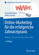 Online-Marketing Fur Die Erfolgreiche Zahnarztpraxis: Website, Seo, Social Media, Werberecht