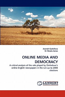 Online Media and Democracy - Gadzikwa, Joanah, and Jones, Nicola, Dr.