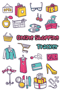 Online Shopping Tracker: Keep Tracking Organizer Notebook for online purchases or shopping orders made through an online website (Vol: 6)