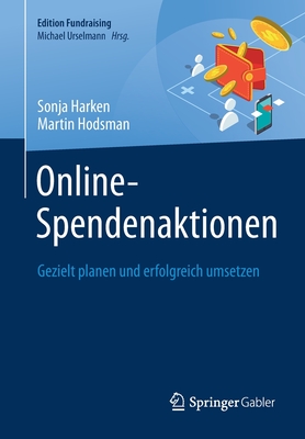 Online-Spendenaktionen: Gezielt Planen Und Erfolgreich Umsetzen - Harken, Sonja, and Hodsman, Martin