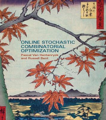 Online Stochastic Combinatorial Optimization - Hentenryck, Pascal Van, and Bent, Russell
