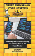 Online Trading and Stock Investing for Beginners: The Easy Way to Start Trading and Getting Rich in the Stock Market