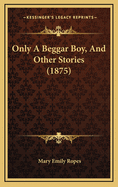 Only a Beggar Boy, and Other Stories (1875)