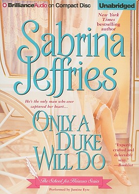 Only a Duke Will Do - Jeffries, Sabrina, and Eyre (Read by)