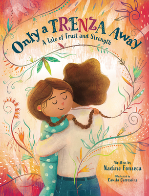 Only a Trenza Away: A Tale of Trust and Strength - Fonseca, Nadine