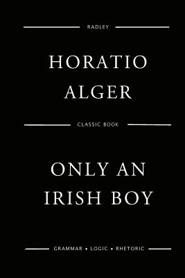 Only An Irish Boy - Alger, Horatio