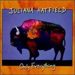 Only Everything - Juliana Hatfield