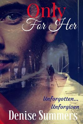 Only For Her: Unforgotten... Unforgiven - Summers, Denise