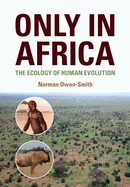 Only in Africa: The Ecology of Human Evolution