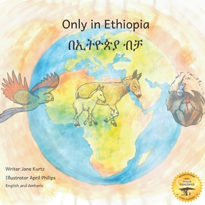 Only in Ethiopia: East Africa's Rarest Animals in Amharic and English - Ready Set Go Books, and Mulat, Worku L (Translated by)