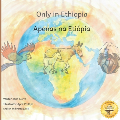 Only In Ethiopia: East Africa's Rarest Animals in Portuguese and English - Ready Set Go Books, and Kurtz, Caroline (Editor)