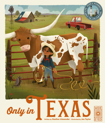Only in Texas: Weird and Wonderful Facts about the Lone Star State - Alexander, Heather
