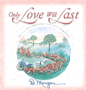 Only Love Will Last - Morgan, D