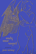 Only One Angel: Poems by