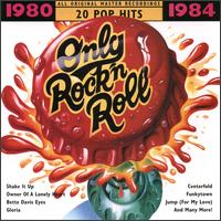 Only Rock 'N Roll 1980-1984: 20 Pop Hits - Various Artists