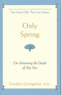 Only Spring: On Mourning the Death of My Son