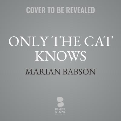 Only the Cat Knows - Babson, Marian, and Lister, Ralph (Read by)