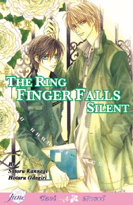 Only the Ring Finger Knows Volume 3: The Ring Finger Falls Silent (Yaoi Novel) - Kannagi, Satoru, and Odagiri, Hotaru