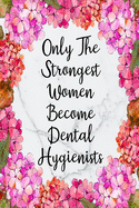 Only The Strongest Women Become Dental Hygienists: Cute Address Book with Alphabetical Organizer, Names, Addresses, Birthday, Phone, Work, Email and Notes
