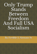 Only Trump Stands Between Freedom and Full USA Socialism